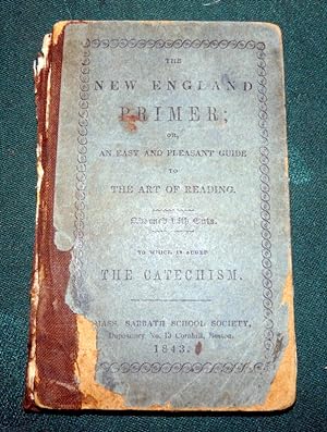The New England Primer. or, An Easy and Pleasant Guide To The Art of Reading.