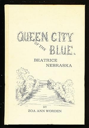 Queen City of the Blue: Beatrice Nebraska