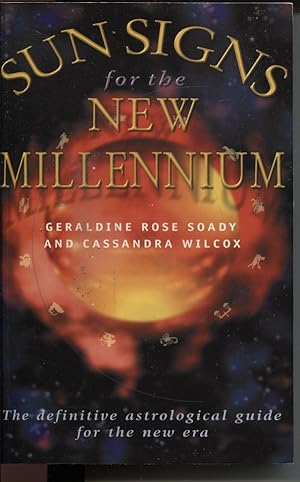 SUN SIGNS FOR THE NEW MILLENNIUM: THE DEFINITIVE ASTROLOGICAL GUIDE FOR THE NEW ERA