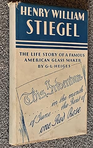 Henry William Stiegel, the Life Story of a Famous American Glass-Maker [With Pamphlet} Baron Stie...