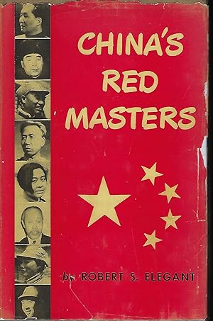 CHINA'S RED MASTERS: POLITICAL BIOGRAPHIES OF THE CHINESE COMMUNIST LEADERS