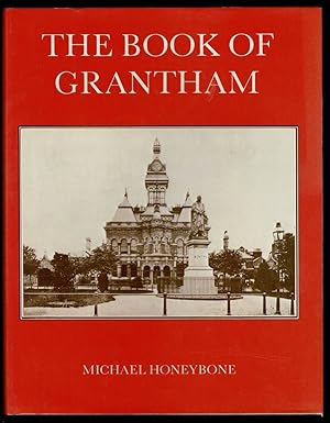 The Book of Grantham : The History of a Market and Manufacturing Town