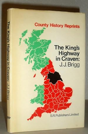 The King's Highway in Craven - Being Notes on the History of the Yorkshire Portion of the Keighle...