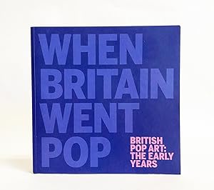 When Britain Went Pop. British Pop Art: The Early Years