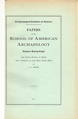 Papers of the School of American Archaeology: Number Thirty-Eight: Old North Pueblo of Pecos: The...