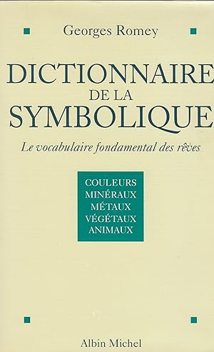 Dictionnaire de la symbolique - Le vocabulaire fondamental des rêves - (couleurs, minéraux, métau...