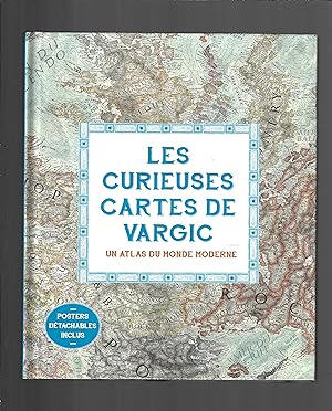 Les curieuses cartes de Vargic : Un atlas du monde moderne (Beaux livres) (French Edition)