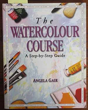 Watercolour Course, The: A Step-by-Step Guide