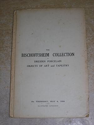 Catalogue of Dresden Porcelain, Objects Of Art and Tapestry Collected By The Late H L Bischoffshe...