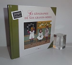 La Géographie de nos grands-mères. Archives & Culture. 2008.