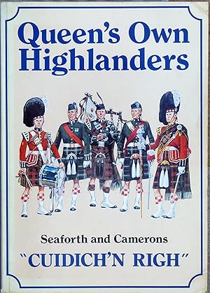"Cuidich 'N Righ" A History of the Queen's Own Highlanders (Seaforth and Camerons)