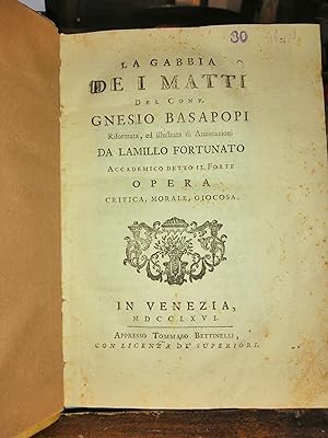 La gabbia de i matti del conv. Gnesio Basapopi riformata, ed illustrata di annotazioni da Lamillo...