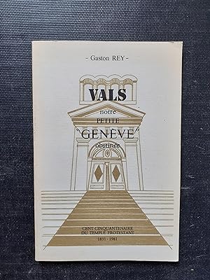 Vals notre petite "Genève" obstinée - Cent-cinquantenaire du Temple Protestant (1831-1981)