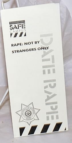 Date Rape: not by strangers only [brochure] together for a safe campus