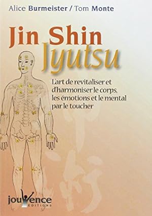 Jin Shin Jyutsu : L'art de revitaliser et d'harmoniser le corps les émotions et le mental par le ...