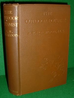THE OUTDOOR BOTANIST A Simple Manual for the Study of British Plants in the Field