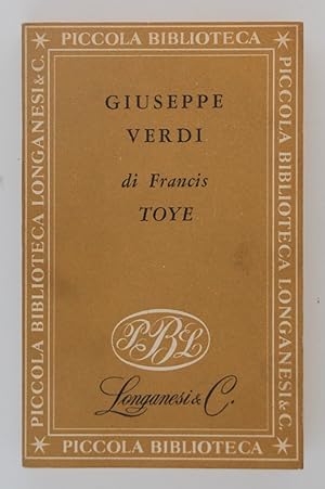 Giuseppe Verdi. La sua vita e le sue opere