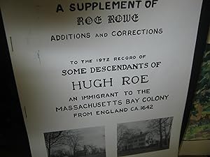 A Supplement Of Roe Rowe Additions And Corrections To The 1972 Record Of Some descendants Of Hugh...