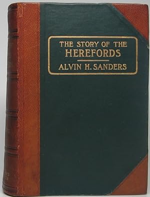 The Story of the Herefords: An account of the origins and development of the breed in Herefordshi...
