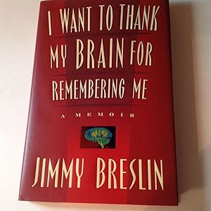 I Want To Thank My Brain For Remembering Me - Signed and inscribed