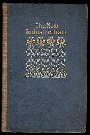 The New Industrialism (Volume 1, A Winter's Work in Four Volumes)