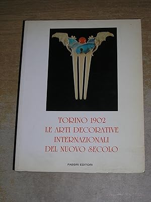 Torino 1902: Le arti decorative internazionali del nuovo secolo : [catalogo della mostra] (Italia...