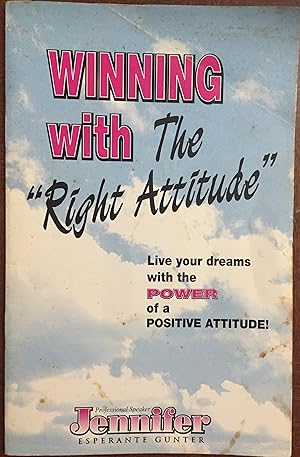 WINNING with The "Right Attitude":Live your dreams with the POWER of a POSITIVE ATTITUDE!