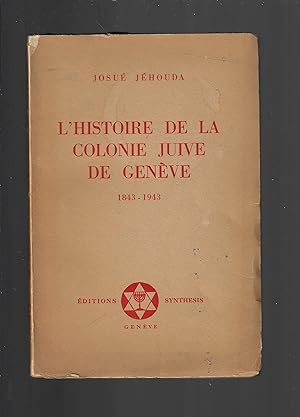 L'histoire de la colonie juive de Genève 1843-1943