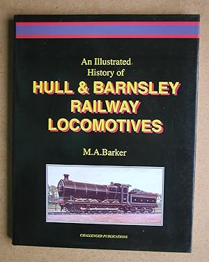 An Illustrated History of Hull & Barnsley Railway Locomotives. Volume 1. The Locomotive Classes.