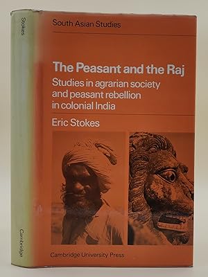 The Peasant and the Raj. Studies in agrarian society and peasant rebellion in colonial India