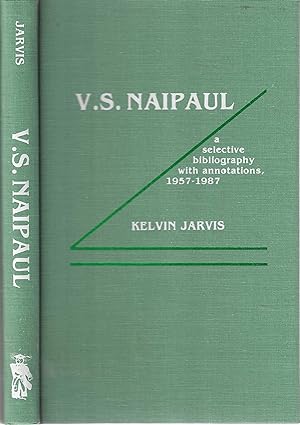 V.S. Naipaul: A Selective Bibliography with Annotations, 1957-1987 (The Scarecrow Author Bibliogr...