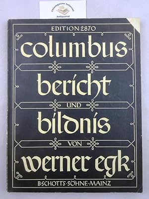Columbus. Bericht und Bildnis. Text und Musik von Werner Egk. Klavierauszug vom Komponisten Editi...