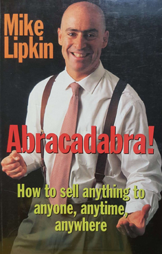 Abracadabra! How to Sell Anything to Anyone, Anytime, Anywhere
