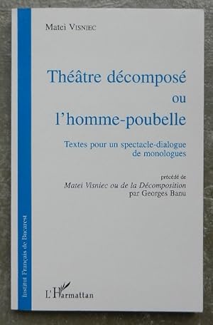 Théâtre décomposé ou l'homme-poubelle. Textes pour un spectacle-dialogue de monologues.