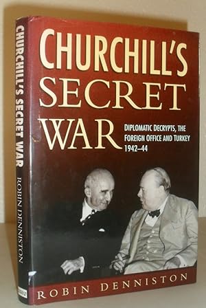 Churchill's Secret War - Diplomatic Decrypts, The Foreign Office and Turkey 1942-44