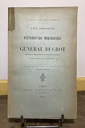 Les Projets de restauration monarchique et le Général Ducrot, député et commandant du 8e corps d'...