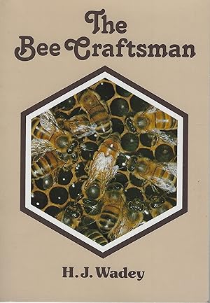 The Bee Craftsman: A Short Guide to the Life Story and Management of the Honey Bee