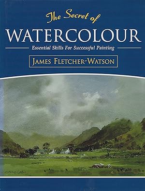 The Secret of Watercolour : essential skills for successful painting