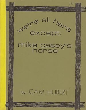 We're All Here Except Mike Casey's Horse