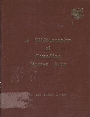 A bibliography of Canadian native arts: Indian and Eskimo arts, craft, dance and music