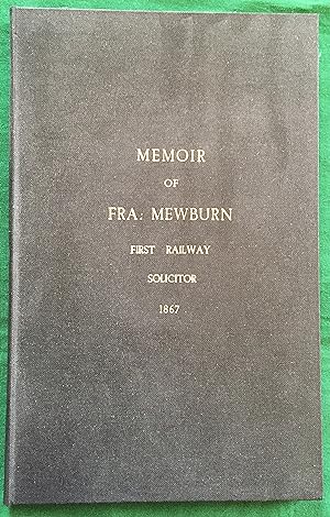 Memoir of Fra: Mewburn: Chief Bailiff of Darlington and First Railway Solicitor