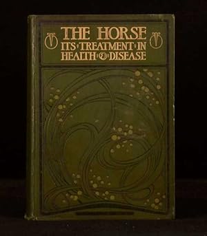 The Horse Its Treatment in Health and Disease With a Complete Guide to Breeding Training and Mana...