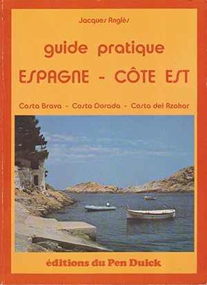 Guide Pratique Espagne -côte Est. Costa Brava - Costa Dorada - Costa Del Azahar