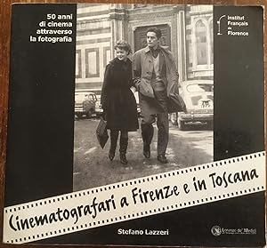 Cinematografari a Firenze e in Toscana. Cinquant'anni di cinema attraverso la fotografia