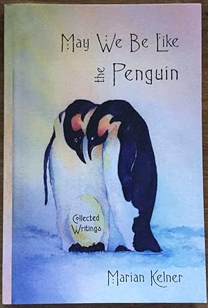 May We Be Like the Penguin: Collected Writings
