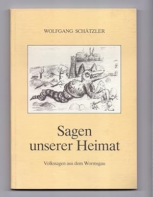 Sagen unserer Heimat. Volkssagen aus dem Wormsgau.