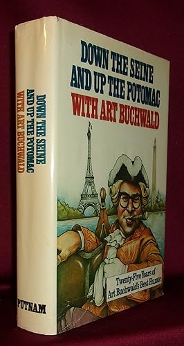 DOWN THE SEINE AND UP THE POTOMAC WITH ART BUCHWALD: 25 Years Of Art Buchwald's Best Humor