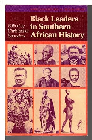 BLACK LEADERS IN SOUTHERN AFRICAN HISTORY.