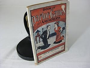 PARLOR GAMES AND AMUSEMENTS Containing A Choice Selection Of Games For Social Entertainment