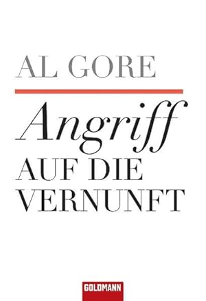 Angriff auf die Vernunft / Al Gore. Aus dem Engl. von Enrico Heinemann und Friedrich Pflüger / Go...